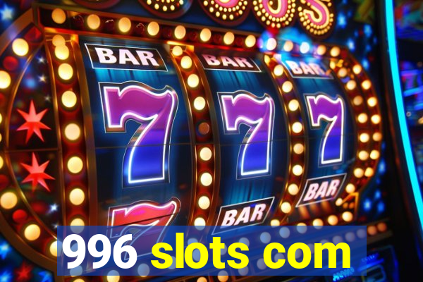 996 slots com